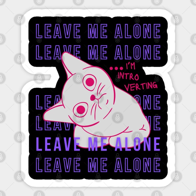 Leave me alone I'm introverting Sticker by merchbykaez